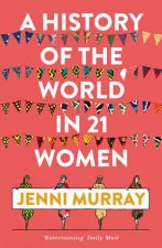 A History Of The World In 21 Women