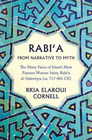 Rabi'a From Narrative To Myth by Rkia Elaroui Cornell
