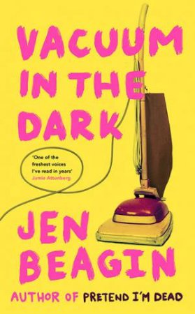 Vacuum In The Dark by Jen Beagin