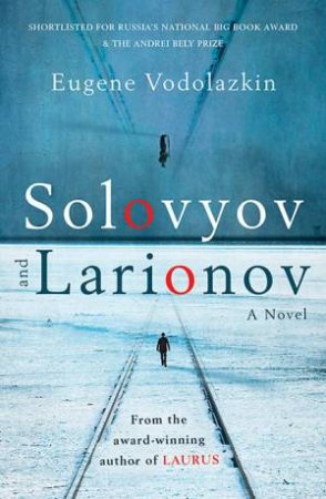 Solovyov And Larionov by Eugene Vodolazkin