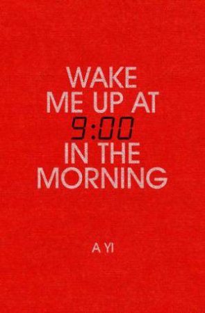 Wake Me Up At Nine In The Morning by A Yi & Nicky Harman
