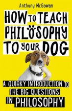 How To Teach Philosophy To Your Dog