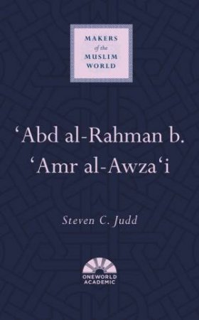 Abd Al-Rahman b. 'Amr al-Awza'i by Steven C. Judd