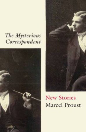 The Mysterious Correspondent by Marcel Proust