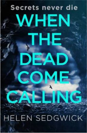 When The Dead Come Calling by Helen Sedgwick