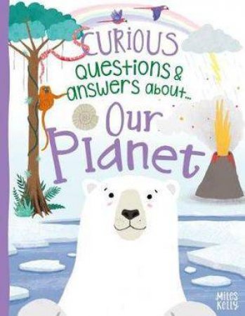 Curious Questions & Answers About Our Planet by Camilla de La Bedoyere