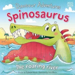 Dinosaur Adventures: Spinosaurus by Catherine Veitch