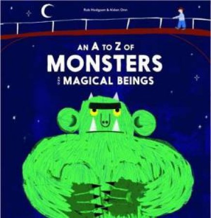 An A-Z Of Monsters And Magical Beings by Rob Hodgson