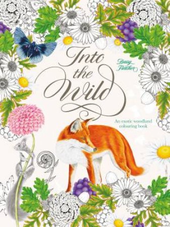 Into The Wild: An Exotic Animal Colouring Book by Daisy Fletcher