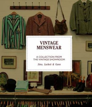 Vintage Menswear: A Collection From The Vintage Showroom