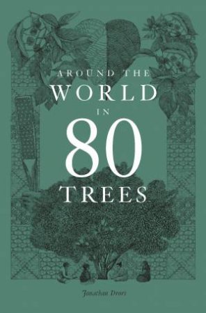 Around The World In 80 Trees by illustrat Jonathan Drori