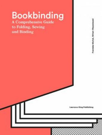 The Bookbinding Bible by Franziska Morlok & Miriam Waszelewski