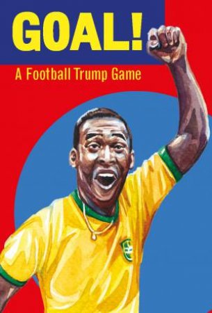 Goal!: A Football Trump Game by Holly Exley