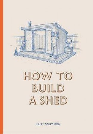 How To Build A Shed by Coulthard Sally