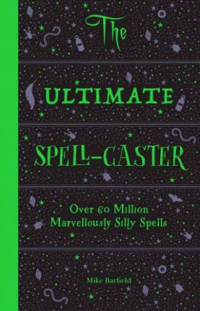 The Ultimate Spell-Caster: Over 60 Million Marvellously Silly Spells by Barfield Mike