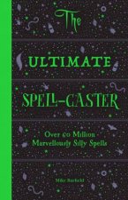 The Ultimate SpellCaster Over 60 Million Marvellously Silly Spells