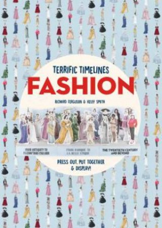 Terrific Timelines: Fashion: Press Out, Put Together And Display! by Ferguson Richard
