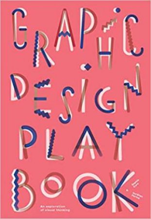 Graphic Design Play Book by Sophie Cure & Aurelien Farina
