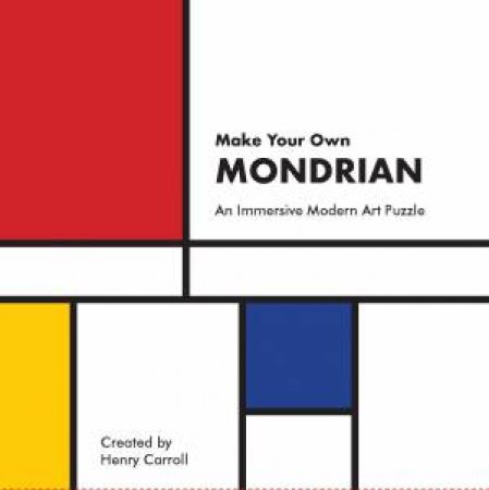 Make Your Own Mondrian by Henry Carroll