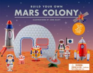 Build Your Own Mars Colony by Jana Glatt & Jana Glatt