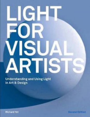 Light For Visual Artists (2nd Ed) by Richard Yot & Richard Yot