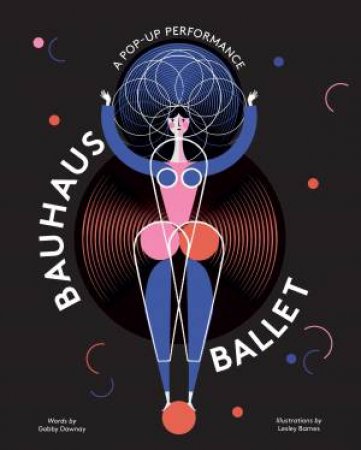 Bauhaus Ballet by Lesley Barnes & Gabby Dawnay