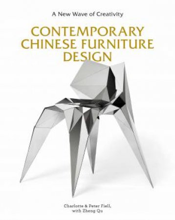 Contemporary Chinese Furniture Design by Charlotte Fiell & Peter Fiell & Zheng Qu & Zheng Qu & Zheng Qu