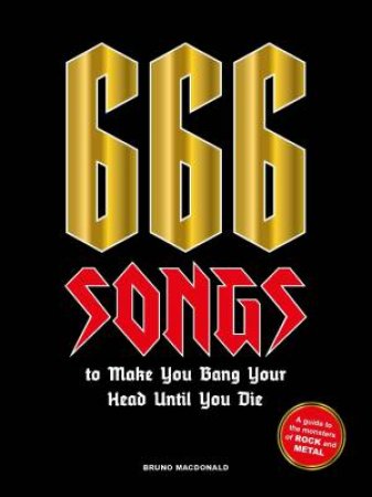 666 Songs To Make You Bang Your Head Until You Die by Bruno MacDonald