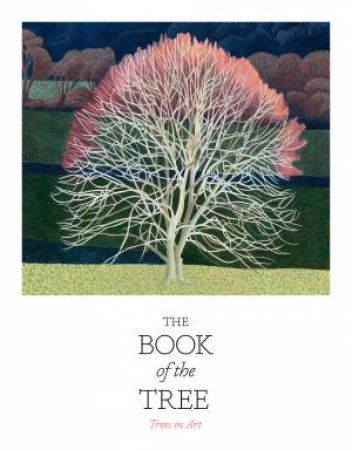 The Book Of The Tree by Angus Hyland & Kendra Wilson