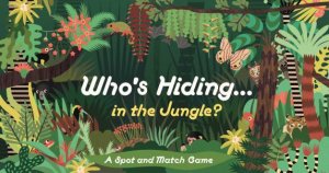 Who's Hiding In The Jungle? by Caroline Selmes