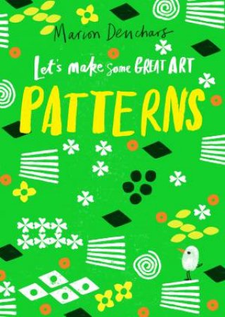 Let's Make Some Great Art: Patterns by Marion Deuchars