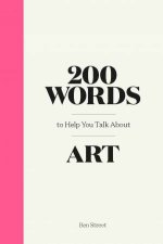 200 Words To Help You Talk About Art