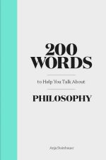 200 Words To Help You Talk About Philosophy