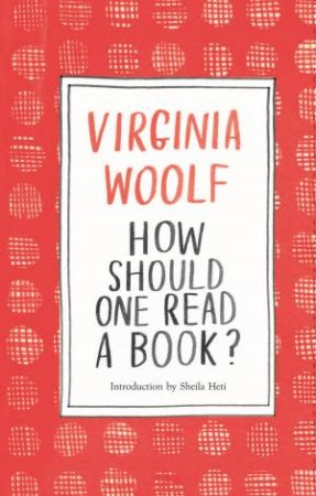 How Should One Read A Book? by Virginia Woolf