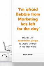 Im Afraid Debbie From Marketing Has Left For The Day