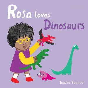 Rosa Loves Dinoaurs by Jessica Spanyol