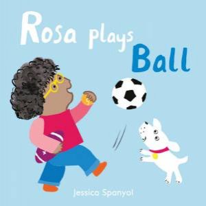 Rosa Plays Ball by Jessica Spanyol