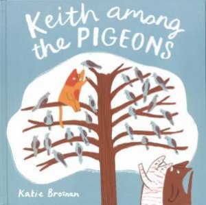 Keith Among The Pigeons by Katie Bronson