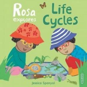 Rosa Explores Life Cycles by Jessica Spanyol