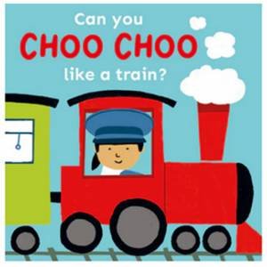 Can you Choo Choo like a Train? by Child's Play & Cocoretto