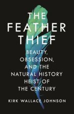 The Feather Thief Beauty Obsession And The Natural History Heist Of The Century