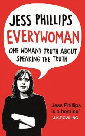 Everywoman: One Woman's Truth About Speaking The Truth by Jess Phillips