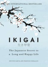 Ikigai The Japanese Secret To A Long And Happy Life