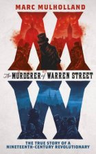 The Murderer Of Warren Street The True Story Of A NineteenthCentury Revolutionary