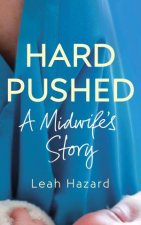Hard Pushed A Midwifes Story
