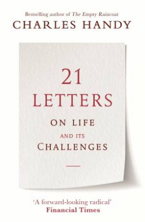 21 Letters On Life And It's Challenges by Charles Handy