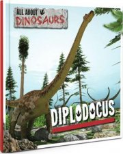 All About Dinosaurs Diplodocus