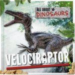All About Dinosaurs Velociraptor