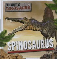 All About Dinosaurs Spinosaurus