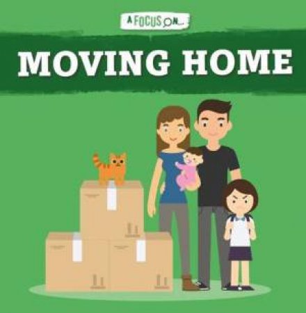 A Focus On: Moving Home by John Wood